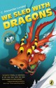 We Sled With Dragons (An Accidental Adventure) - C. Alexander London