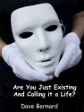 Are You Just Existing and Calling it a Life? - David Bernard