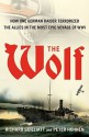 The Wolf: How One German Raider Terrorized the Allies in the Most Epic Voyage of WWI - Richard Guilliatt, Peter Hohnen