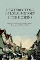 New Directions in Local History Since Hoskins - Christopher Dyer, Andrew Hopper, Evelyn Lord, Nigel Tringham