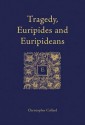 Tragedy, Euripides and Euripideans - Christopher Collard