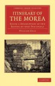 Itinerary of the Morea: Being a Description of the Routes of That Peninsula - William Gell