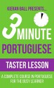 3 Minute Portuguese - Level 1 - Taster: A complete course in Portuguese for the busy learner - Kieran Ball, Portuguese