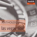 Las Vegas Noir - Jose Skinner, John O'Brien, David Corbett, Scott Phillips, Pablo Medina, Preston L. Allen, Arielle Lipshaw, Mike Vendetti, Charles Bice, Diane Havens, Iambik Audio Inc.