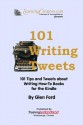 101 Writing Tweets: 101 Tips and Tweets about Writing How-To Books for the Kindle - Glen Ford