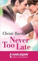 Never Too Late (Harlequin More Than Words) - Christi Barth