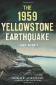 1959 Yellowstone Earthquake, The (Disaster) - Larry E. Morris, Lee Whittlesey