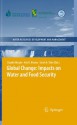 Global Change: Impacts on Water and food Security (Water Resources Development and Management) - Claudia Ringler, Asit K. Biswas, Sarah Cline