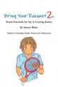 Bring Your Racquet 2: Tennis Essentials for Up & Coming Juniors - Steven White