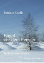 Engel vor dem Fenster: Weihnachtsgeschichten (German Edition) - Patricia Koelle, Hilde Bergmann