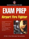 Exam Prep: Airport Fire Fighter (Exam Prep (Jones & Bartlett Publishers)) - Ben A. Hirst