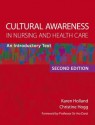 Cultural Awareness In Nursing And Health Care, 2nd Edition: An Introductory Text - Karen Holland, Christine Hogg