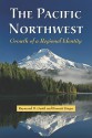 The Pacific Northwest: Growth of a Regional Identity - Raymond D. Gastil, Barnett Singer