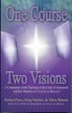 One Course, Two Visions: A Comparison of the Teachings of the Circle of Atonement and Ken Wapnick on 'A Course In Miracles' - Robert Perry, Greg Mackie, Allen Watson