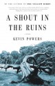 A Shout in the Ruins - Kevin Powers