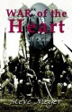 War of the Heart: A Novel of the Civil War - Steve Meyer