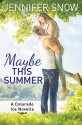 Maybe This Summer - Jennifer Snow