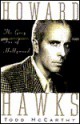 Howard Hawks: The Grey Fox of Hollywood - Todd McCarthy