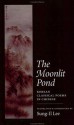 The Moonlit Pond: Korean Classical Poems in Chinese - Sung-Il Lee