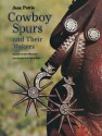 Cowboy Spurs and Their Makers - Jane Pattie, B. Byron Price, Don Worcester