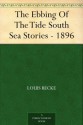 The Ebbing Of The Tide South Sea Stories - 1896 - Louis Becke