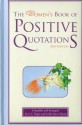 The Women's Book of Positive Quotations - Steve Deger, Leslie Ann Gibson