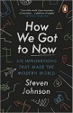 How We Got to Now: Six Innovations That Made the Modern World - Steven Johnson