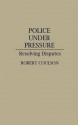 Police Under Pressure: Resolving Disputes - Robert Coulson