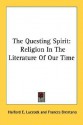 The Questing Spirit: Religion in the Literature of Our Time - Halford E. Luccock, Frances Brentano