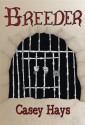 Breeder: An Arrow's Flight Novel - Casey Hays, Spring Lea Henry, Anna Faulk, Zach Hays