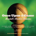 Once Upon a Game: Baseball's Greatest Memories - Alan Schwarz, George F. Will