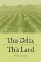 This Delta, This Land: An Environmental History of the Yazoo-Mississippi Floodplain - Mikko Saikku