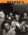 Weegee's World - Miles Barth, Ellen Handy