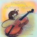 Frederico, the Mouse Violinist - Mayra Calvani, K.C. Snider