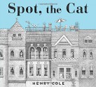 Spot, the Cat - Henry Cole, Henry Cole