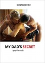 MY DAD'S SECRET (gay themed) - Konrad Deire