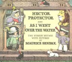 Hector Protector and As I Went Over the Water: Two Nursery Rhymes - Maurice Sendak