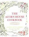 The Acorn House Cookbook: Good Food from Field to Fork - Arthur Potts Dawson, Jamie Oliver