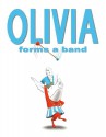 Olivia Forms a Band - Ian Falconer