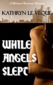 While Angels Slept - Kathryn Le Veque