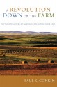 A Revolution Down on the Farm: The Transformation of American Agriculture since 1929 - Paul K. Conkin