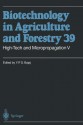 Biotechnology in Agriculture and Forestry, Volume 39: High-Tech and Micropropagation V - Y.P.S. Bajaj