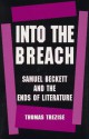 Into the Breach: Samuel Beckett and the Ends of Literature - Thomas Trezise