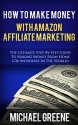 AFFILIATE MARKETING: How To Make Money With Amazon Affiliate Marketing (Affiliate Marketing, Affiliate Marketing 2015, Affiliate Marketing for Beginners, ... Program, Amazon Marketing, Business) - Michael Greene