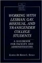 Working with Lesbian, Gay, Bisexual, and Transgender College Students: A Handbook for Faculty and Administrators (The Greenwood Educators' Reference Collection) - Ronni L. Sanlo, Greenwood Press