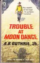 TROUBLE AT MOON DANCE. - A. B. , Jr. Guthrie