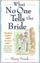 What No One Tells the Bride - Marg Stark