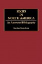 Sikhs in North America: An Annotated Bibliography - Darshan Singh Tatla