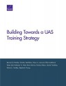 Building Toward an Unmanned Aircraft System Training Strategy - Bernard D. Rostker, Charles Nemfakos, Henry A. Leonard, Elliot Axelband, Abby Doll, Kimberly N. Hale, Brian McInnis, Richard Mesic, Daniel Tremblay, Roland J. Yardley, Stephanie Young