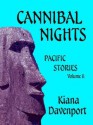 CANNIBAL NIGHTS Pacific Stories, Volume II - Kiana Davenport